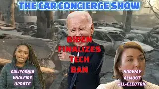 California Wildfire Update, Norway's EV Revolution, & Biden's China Ban Rules Finalized
