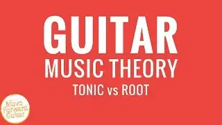 Guitar Music Theory - Tonic vs Root Note