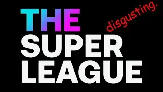 MY OPINIONS ON THE EUROPEAN SUPER LEAGUE.