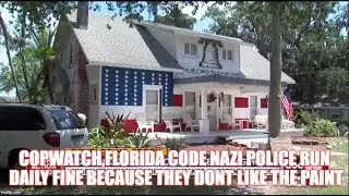 COPWATCH,FLORIDA CODE NAZI POLICE RUN DAILY FINE BECAUSE THEY DONT LIKE THE PAINT