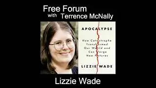 Episode 699: LIZZIE WADE-How APOCALYPSE Has Transformed Our World-Is there an upside to down?