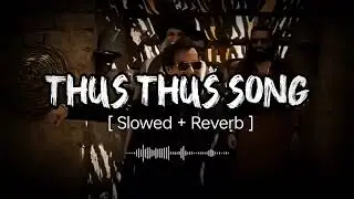 Thus Thus Song | Rahman Dakait Entry Song | Dhurandhar | Akshay Khanna | Slowed and Reverb