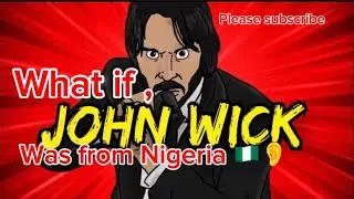 What if John wick , was from Nigeria 🇳🇬???!👂🥱👀 /brosjoetoons