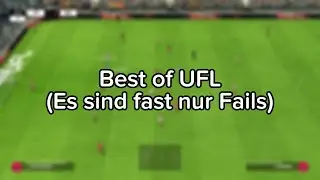 Ein paar UFL Highlights (Best of & Fails)