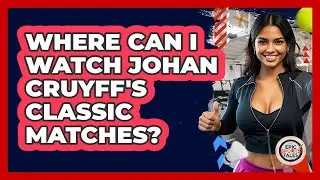 Where Can I Watch Johan Cruyff's Classic Matches? - Epic Sports Tales