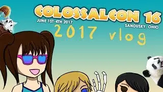 Colossalcon 2017 vlog