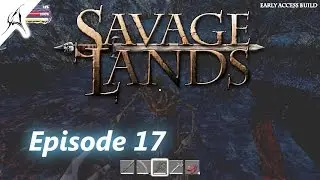Savage Lands - Episode 17 - WHERE ARE THE PLAGUE WOLVES ?