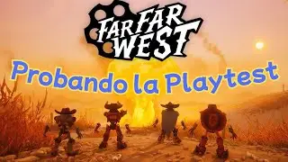 Probando la Playtest de FarFarWest