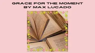 Romans 6:5-6 Grace for the moment by Max Lucado