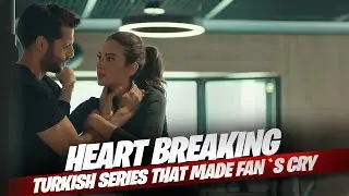 Top 10 Heartbreaking Turkish Dramas That Made Fans Cry in 2025