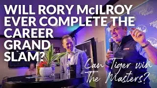 WHY DOES RORY McILROY STRUGGLE AT THE MASTERS? YGT Masters Party with Nick Dougherty & Paul McGinley