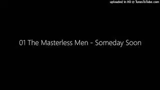 01 The Masterless Men - Someday Soon