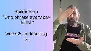 Building on One Phrase Every Day in ISL: Week 2 