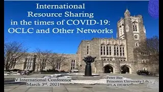 International Resource Sharing in the times of COVID-19; OCLC and other networks. Peter Bae