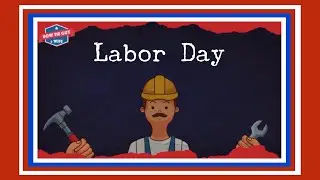 America&rsquo;s Labor Day Holiday - Educational & Informational Video for Elementary Students & Learners