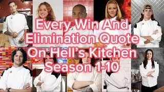 Every Win And Elimination Quote On Hell&rsquo;s Kitchen (S1-10) | (2.0ver.)