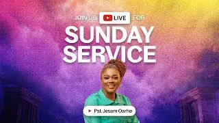 We're LIVE: Join Pastor Jesam Oarhe for a new message