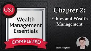 WME Chapter 2: Ethics and Wealth Management - Wealth Management Essentials Course