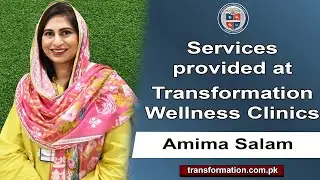 Services Provided at Transformation Wellness Clinics | Dr. Amima Salam