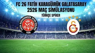 FC 26   Fatih Karag&uuml;mr&uuml;k Galatasaray 2526  T&Uuml;RK&Ccedil;E SİPİKER ma&ccedil; sim&uuml;lasyon