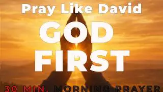 Morning Prayer : The King David Method | 30 Minutes of Peace and Grattitude to Start Your Day