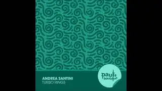 Andrea Santini - Turbo Rings (Original Mix) [PAUL'S BOUTIQUE]