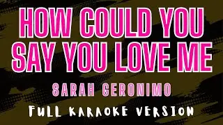 How Could You Say You Love Me - Sarah Geronimo (Full HD Karaoke) @karaokemissinglyrics