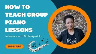 How to Teach Group Piano Lessons - with Dorla Aparicio