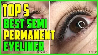TOP 5 Best Semi Permanent Eyeliner 2025