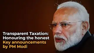 Transparent Taxation, Honouring the honest: Key announcements by PM Modi