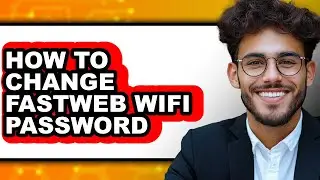 How to Change Fastweb Wifi Password - Full Guide