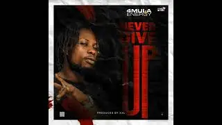 4mula Energy - Never Give Up - Prod By XXL & Slybeatz