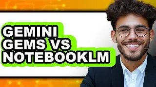 Gemini Gems vs NotebookLM - Which is Better?