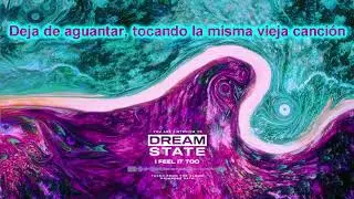 Dream State - I Feel It Too Sub Espa&ntilde;ol