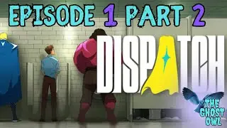 Dispatch Episode 1 Part 2