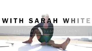 Freedom Through Movement - With Sarah White