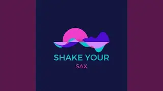 Shake Your Sax