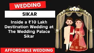 Inside a ₹10 Lakh Destination Wedding at The Wedding Palace Sikar