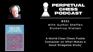 Endgame Study Composer and Author Steffen Slumstrup Nielsen on the Book 'Endgame Labyrinths'