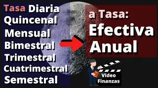 Convertir Tasa Diaria, Mensual, Quincenal, Bimestral, Trimestral, Semestral a Tasa Efectiva Anual EA