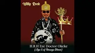 H.R.H Eze Doctor Okeke-Willy Rock