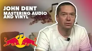 John Dent on Mastering Audio and Vinyl | Red Bull Music Academy