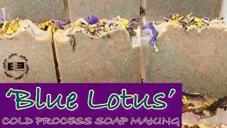 &lsquo;BLUE LOTUS&rsquo; ~ COLD PROCESS SOAP MAKING // LOTUS POWDER