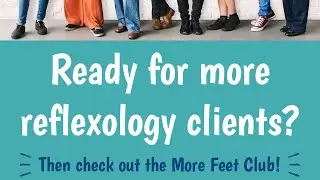 Get more reflexology clients with the More Feet Club (Member Tour)