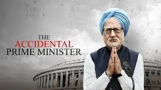 The Accidental Prime Minister Full Movie Review | Anupam Kher, Akshaye Khanna, Aahana Kumra