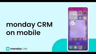 Log Calls, Close Deals: Using monday CRM on the Mobile App