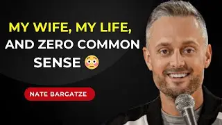 My Wife, My Life, and Zero Common Sense – Nate Bargatze