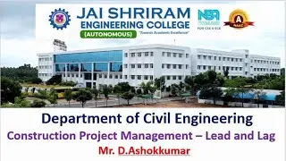 Construction Project Management, Lead and Lag, Project Scheduling, Jai Shriram Engineering College