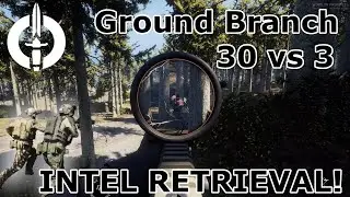 GROUND BRANCH | OUTNUMBERED 10:1 | Intel Retrieval mission