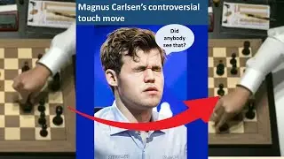 Magnus Carlsen's controversial touch move.